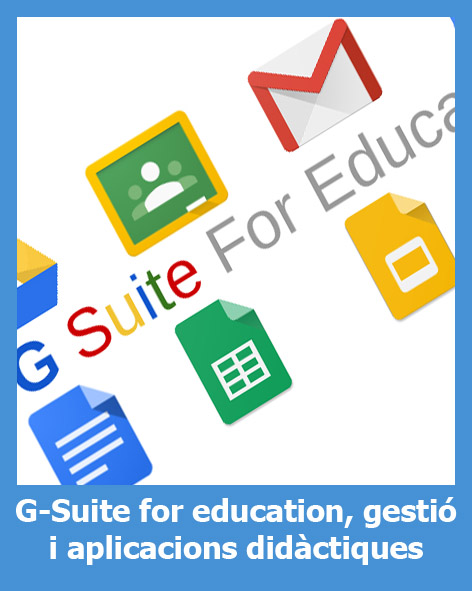 G-Suite for education: Obtenció, gestió i aplicacions didàctiques